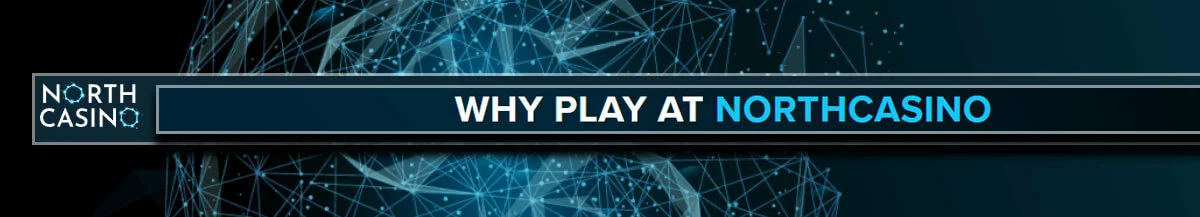 Why Play North Casino Banner